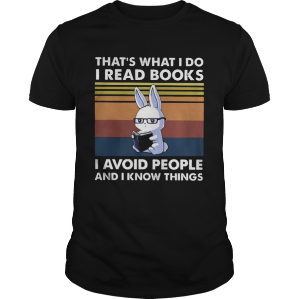 Cute Bunny Thats What I Do I Read Books I Avoid People And I Know Things Vintage shirt