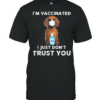 Dachshunds face mask Im Vaccinated I just dont shirt
