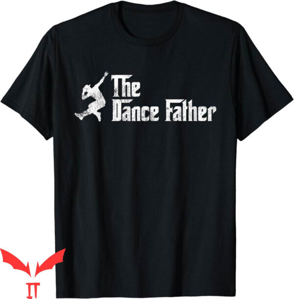 Dance Dad T-Shirt Best Daddy Gifts Dancer Adult Fun