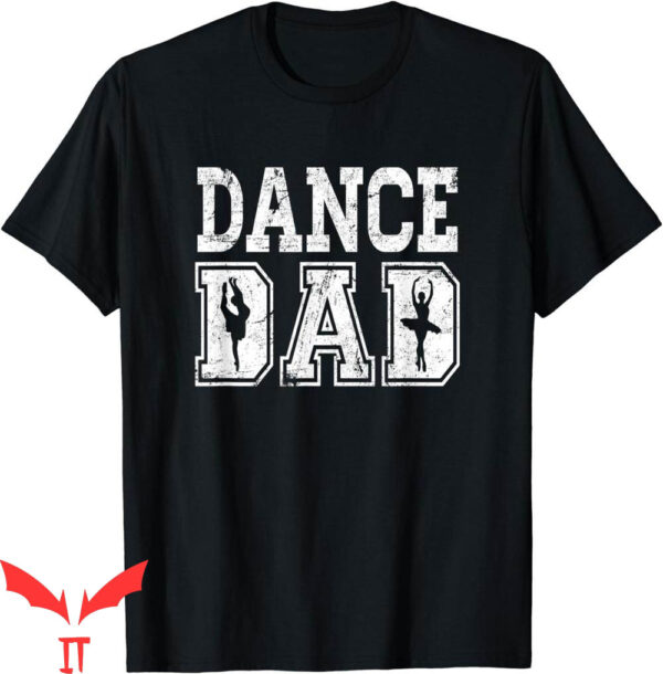Dance Dad T-Shirt Distressed Ballet Great Gift For Dancer