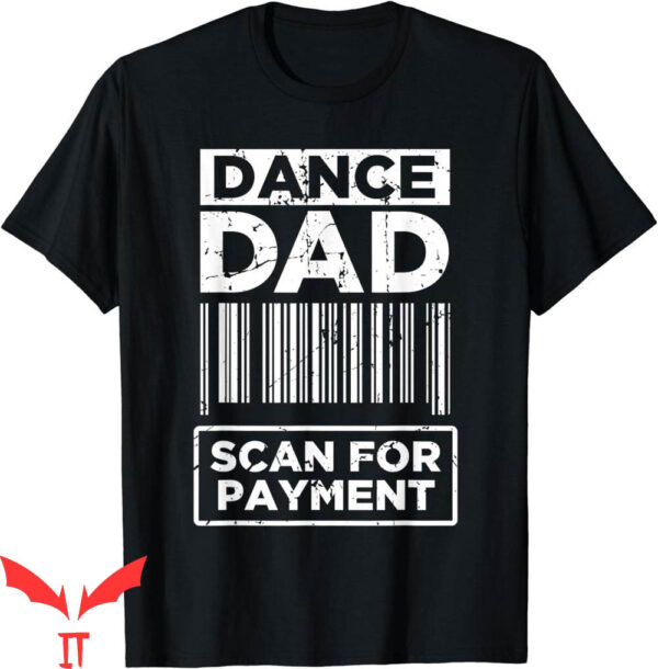 Dance Dad T-Shirt Distressed Scan For Payment Parents