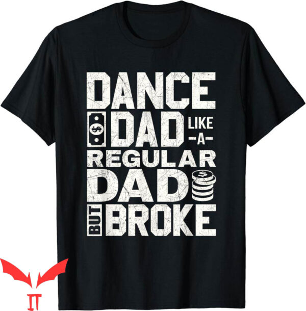Dance Dad T-Shirt Funny Proud Dancer Dancing Father