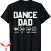 Dance Dad T-Shirt Funny Proud Dancer Dancing Father Fun
