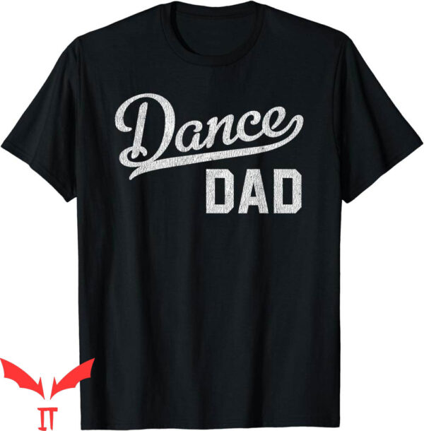 Dance Dad T-Shirt Proud Dancer Father Adult Fun Trendy