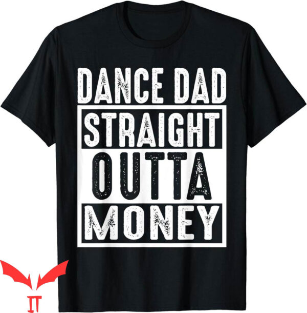 Dance Dad T-Shirt Straight Outta Money Dancer Adult Fun