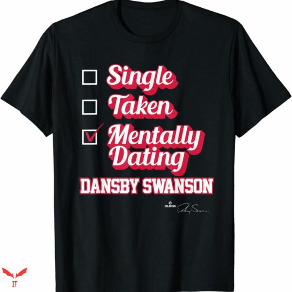 Dansby Swanson T-shirt Mentally Dating