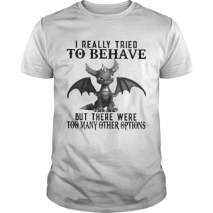 Dark Spyro I Really Tried To Behave But There Were Too Many Other Options shirt