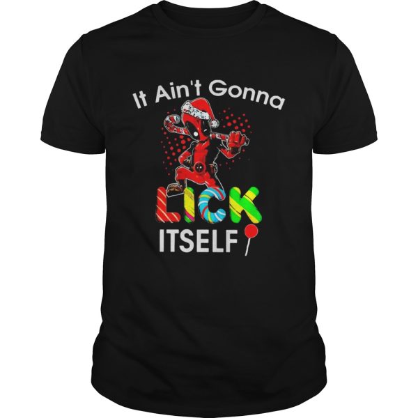 Deadpool It Aint Gonna Lick Itself Christmas shirt