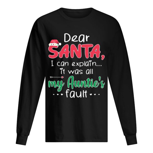 Dear Santa I Can Explain It Was All My Auntie’s Fault shirt