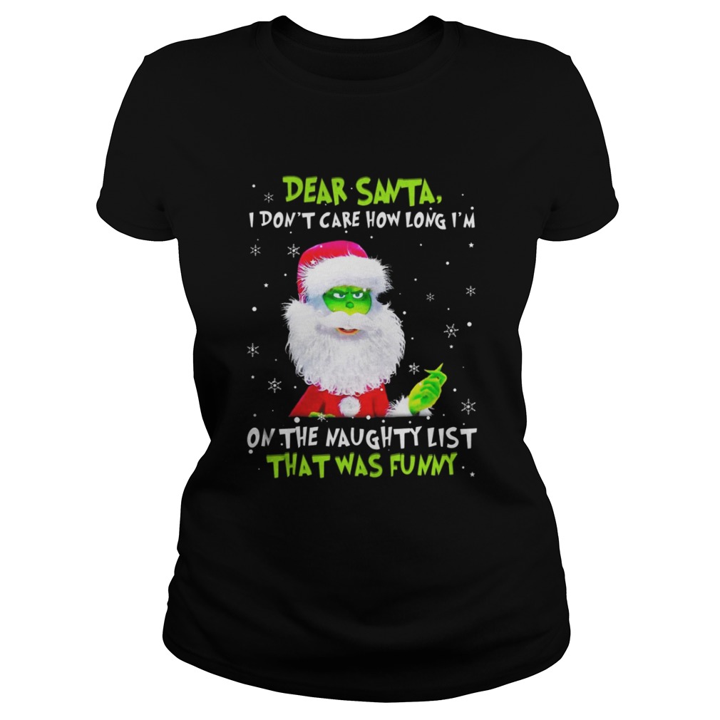 Dear Santa I Dont Care How Long Im On The Naughty List That Was Funny Shirt Dear Santa I Dont Care How Long Im On The Naughty List That Was Funny Shirt