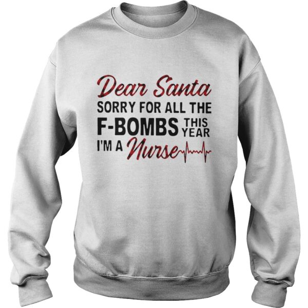 Dear Santa Sorry For All The Fbombs This Year Im A Nurse shirt