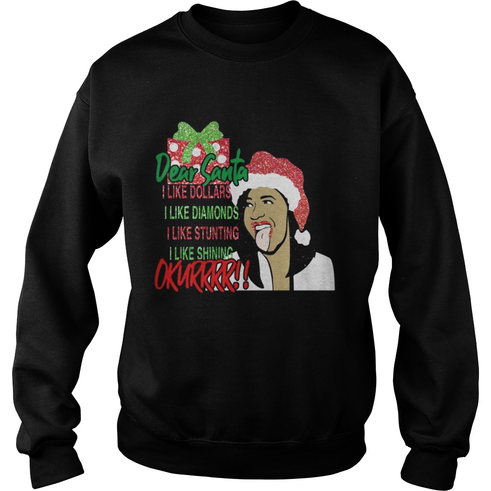 Dear santa I like dollars I like diamonds I like stunting I like shining Okurrr shirt Dear santa I like dollars I like diamonds I like stunting I like shining Okurrr shirt