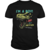 Dinosaur Im a boy i just have better hair than you stars shirt