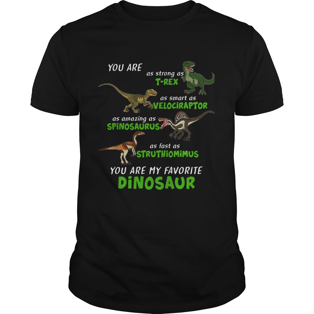 Dinosaur You Are As Strong As Trex As Smart As Velociraptor shirt Dinosaur You Are As Strong As Trex As Smart As Velociraptor shirt