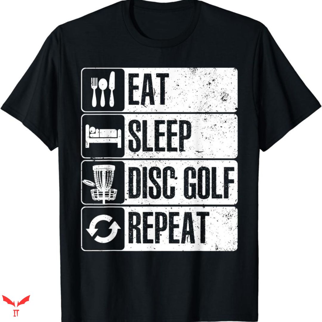 Disc Golf T-shirt Eat Sleep Disc Golf Repeat Disc Golf T-shirt Eat Sleep Disc Golf Repeat
