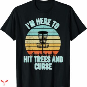 Disc Golf T-shirt I’m Here To Hit