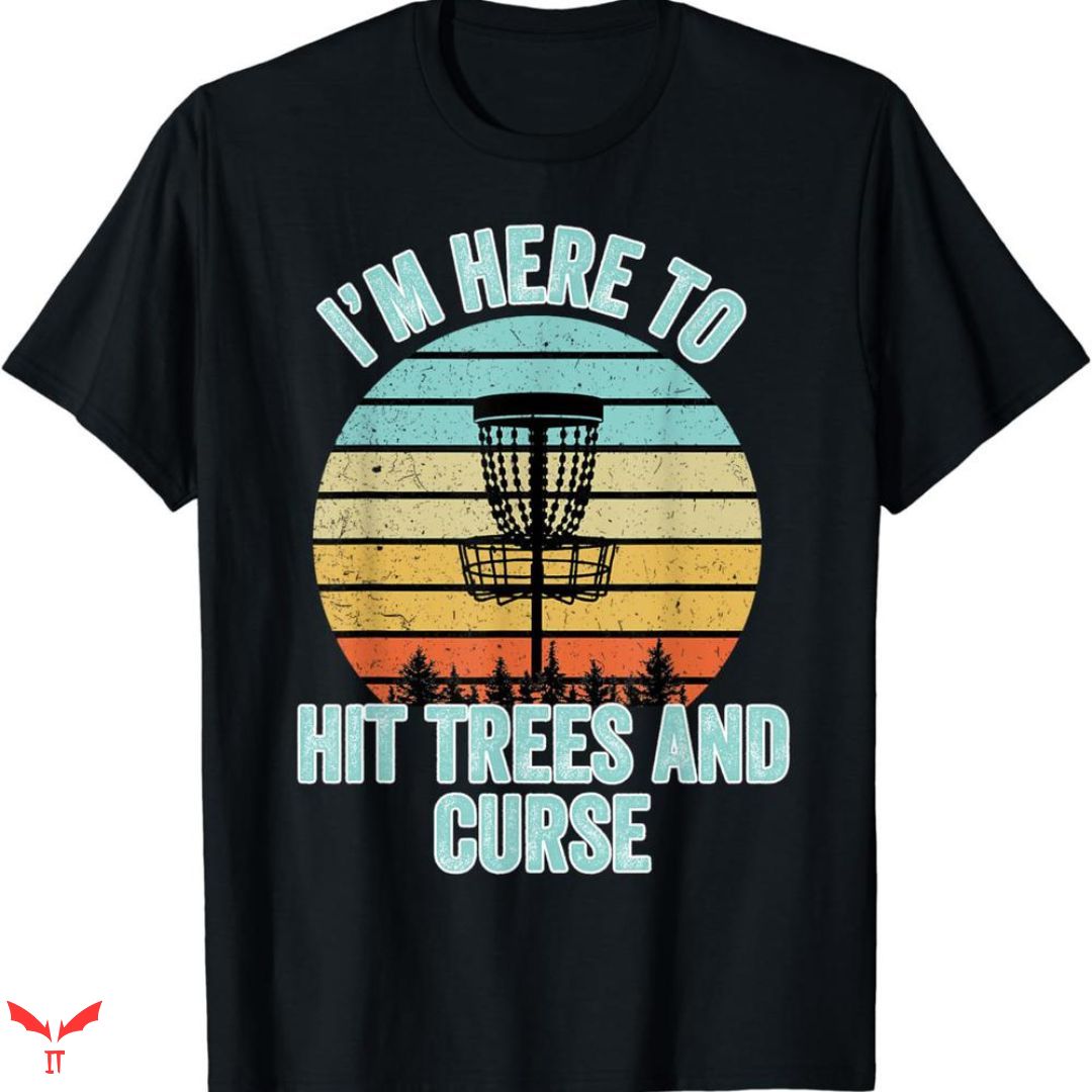 Disc Golf T-shirt I'm Here To Hit Disc Golf T-shirt I'm Here To Hit