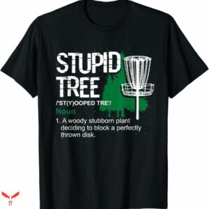 Disc Golf T-shirt Stupid Tree