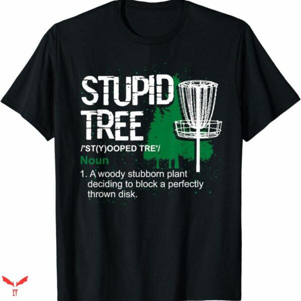 Disc Golf T-shirt Stupid Tree