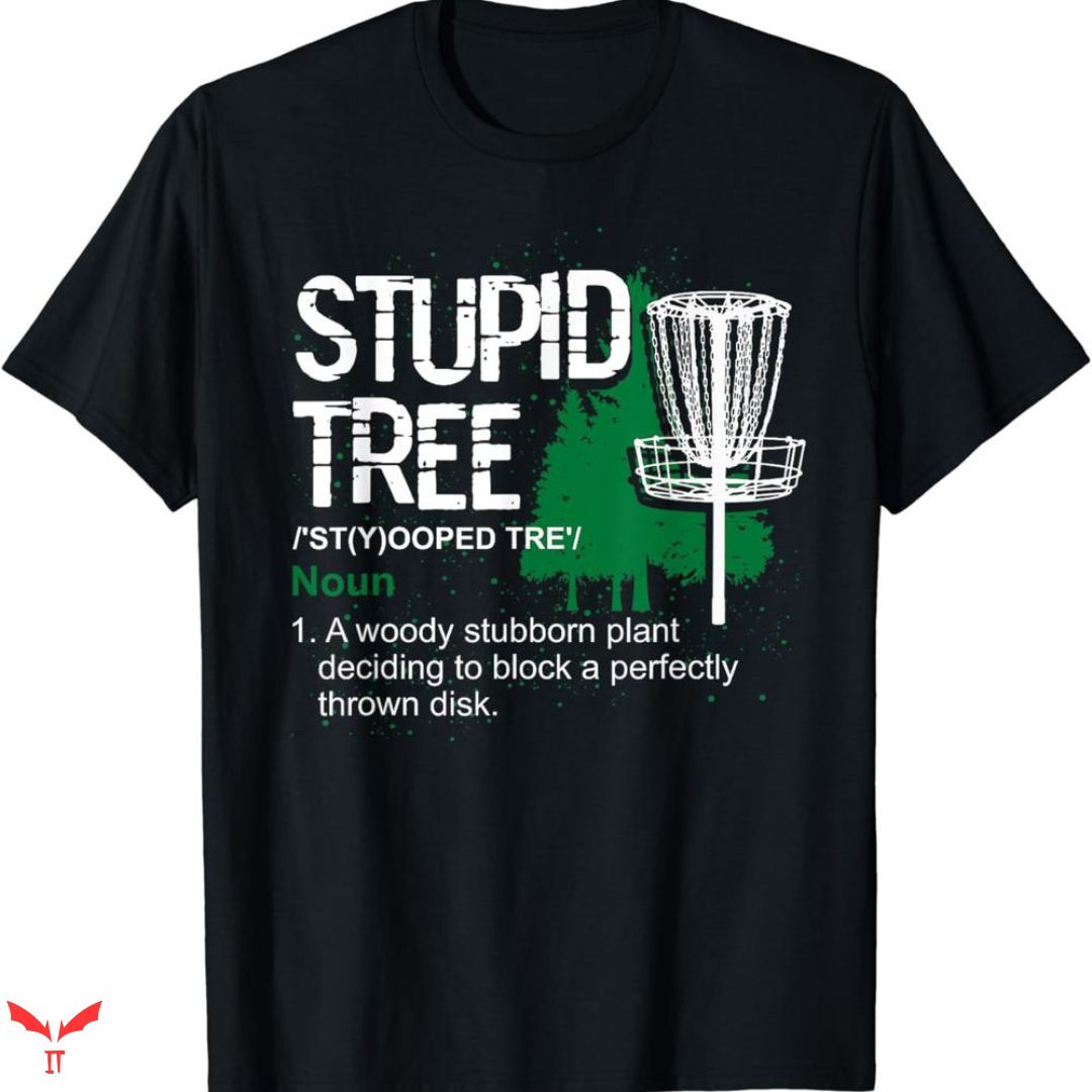 Disc Golf T-shirt Stupid Tree Disc Golf T-shirt Stupid Tree