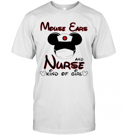 Disney Mickey Mouse Ears And Nurse Kind Of Girl Mask T-Shirt Disney Mickey Mouse Ears And Nurse Kind Of Girl Mask T-Shirt