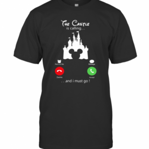 Disney Mickey The Castle Is Calling And I Must Go T-Shirt