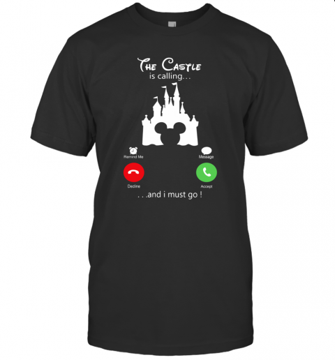 Disney Mickey The Castle Is Calling And I Must Go T-Shirt Disney Mickey The Castle Is Calling And I Must Go T-Shirt