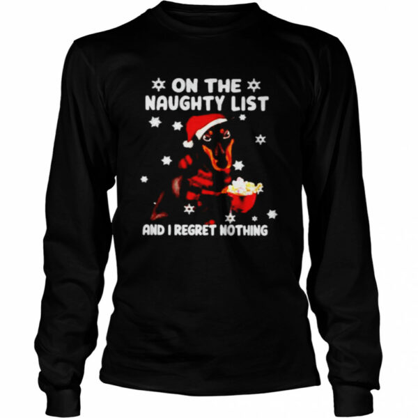 Doberman on the naughty list and I regret nothing Christmas shirt