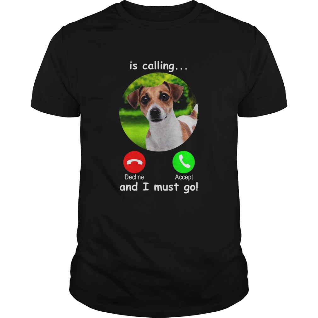 Dog Is Calling And I Must Go shirt Dog Is Calling And I Must Go shirt