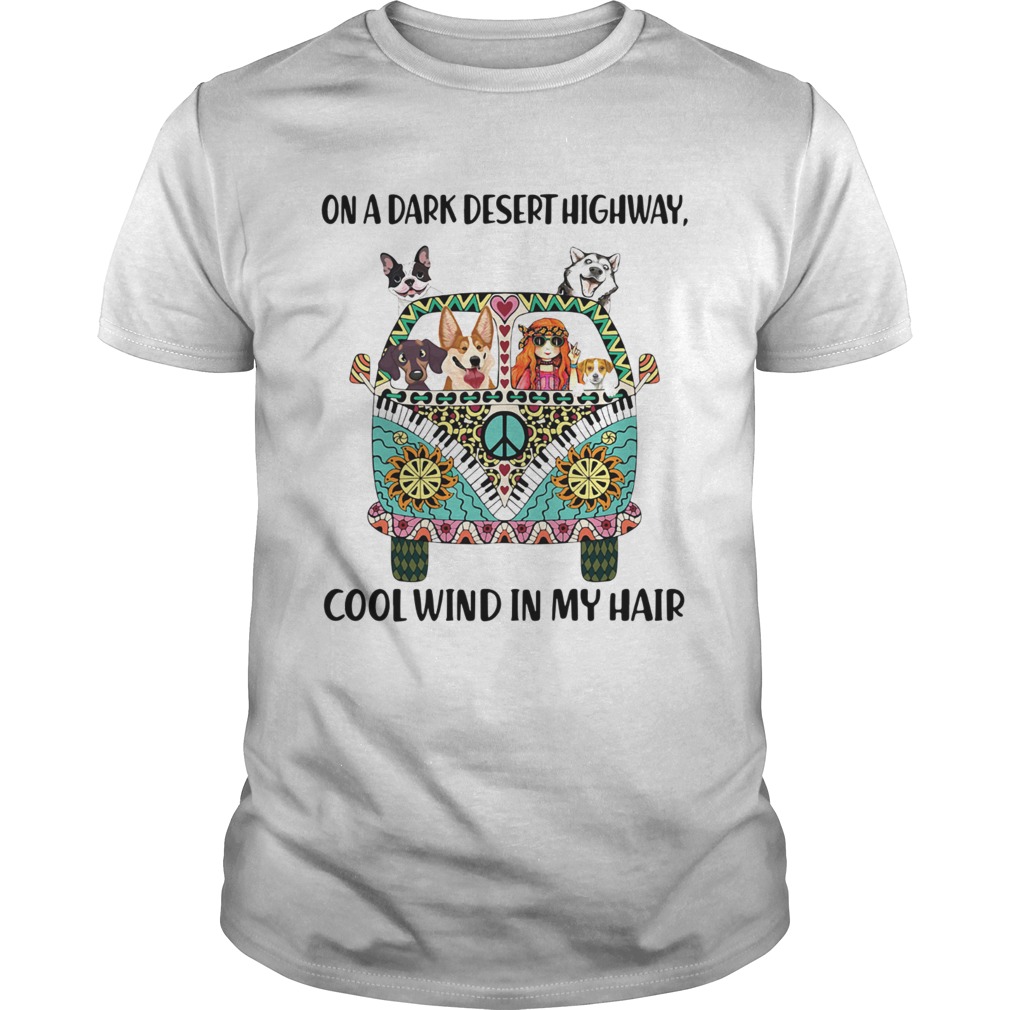 Dogs and Hippie girl On a dark desert highway cool wind in my hair shirt Dogs and Hippie girl On a dark desert highway cool wind in my hair shirt
