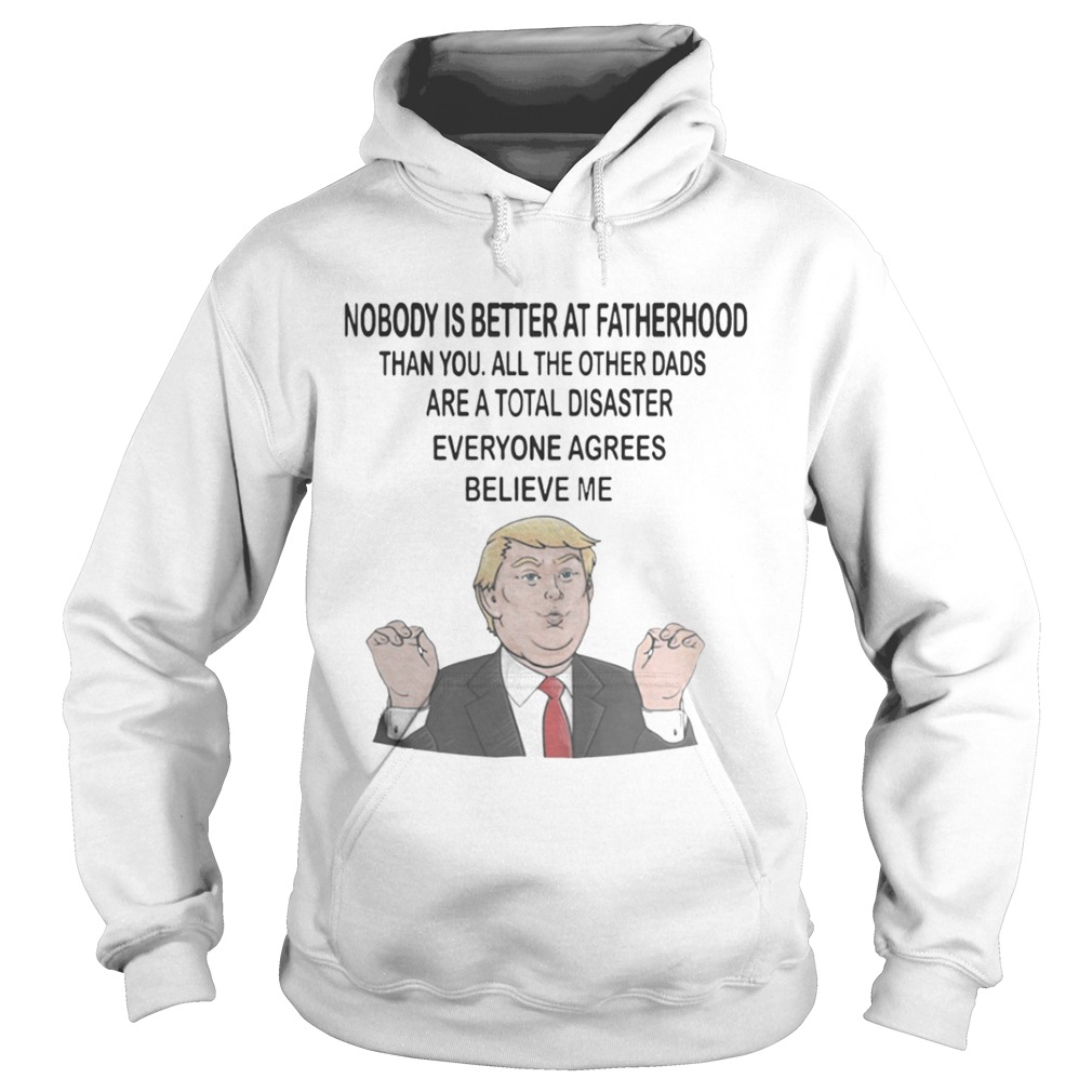 Donald Trump Nobody is better at fatherhood than you mug shirt Donald Trump Nobody is better at fatherhood than you mug shirt