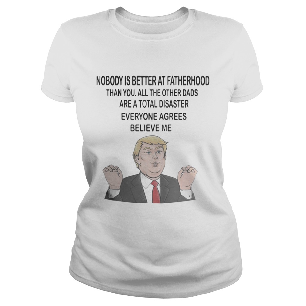 Donald Trump Nobody is better at fatherhood than you mug shirt Donald Trump Nobody is better at fatherhood than you mug shirt