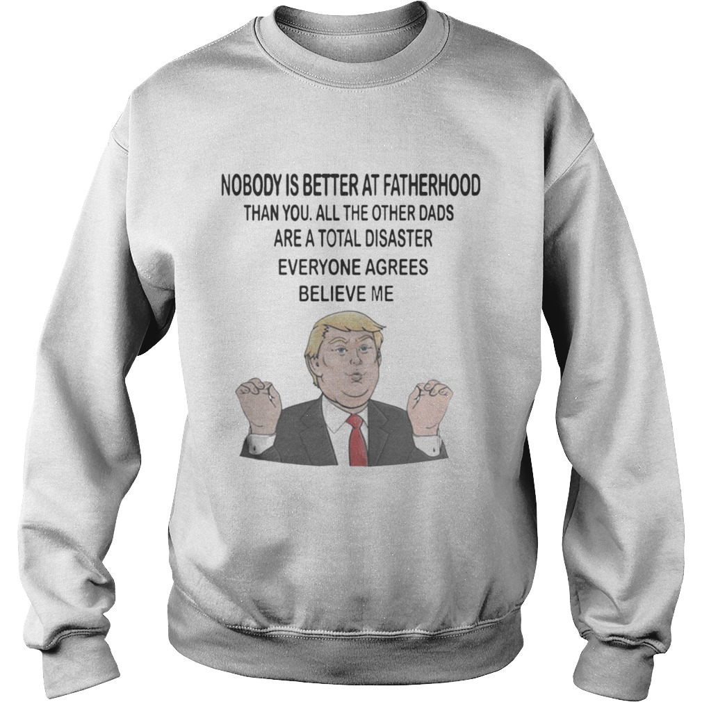 Donald Trump Nobody is better at fatherhood than you mug shirt Donald Trump Nobody is better at fatherhood than you mug shirt
