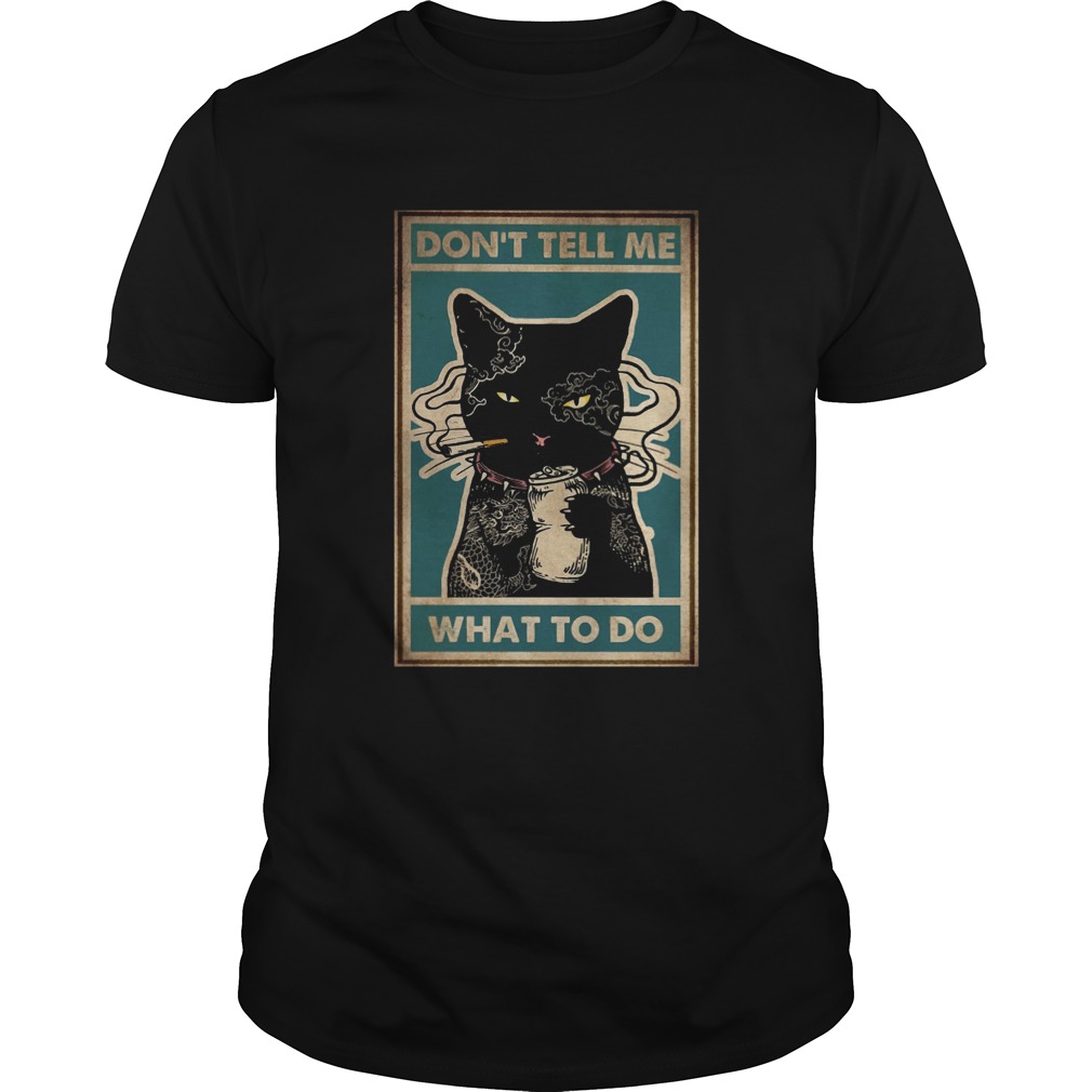 Dont Tell Me What To Do Black Cat Tattoo shirt Dont Tell Me What To Do Black Cat Tattoo shirt