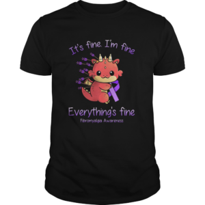 Dragon Baby Its fine Im fine everythings fine Fibromyalgia Awareness shirt