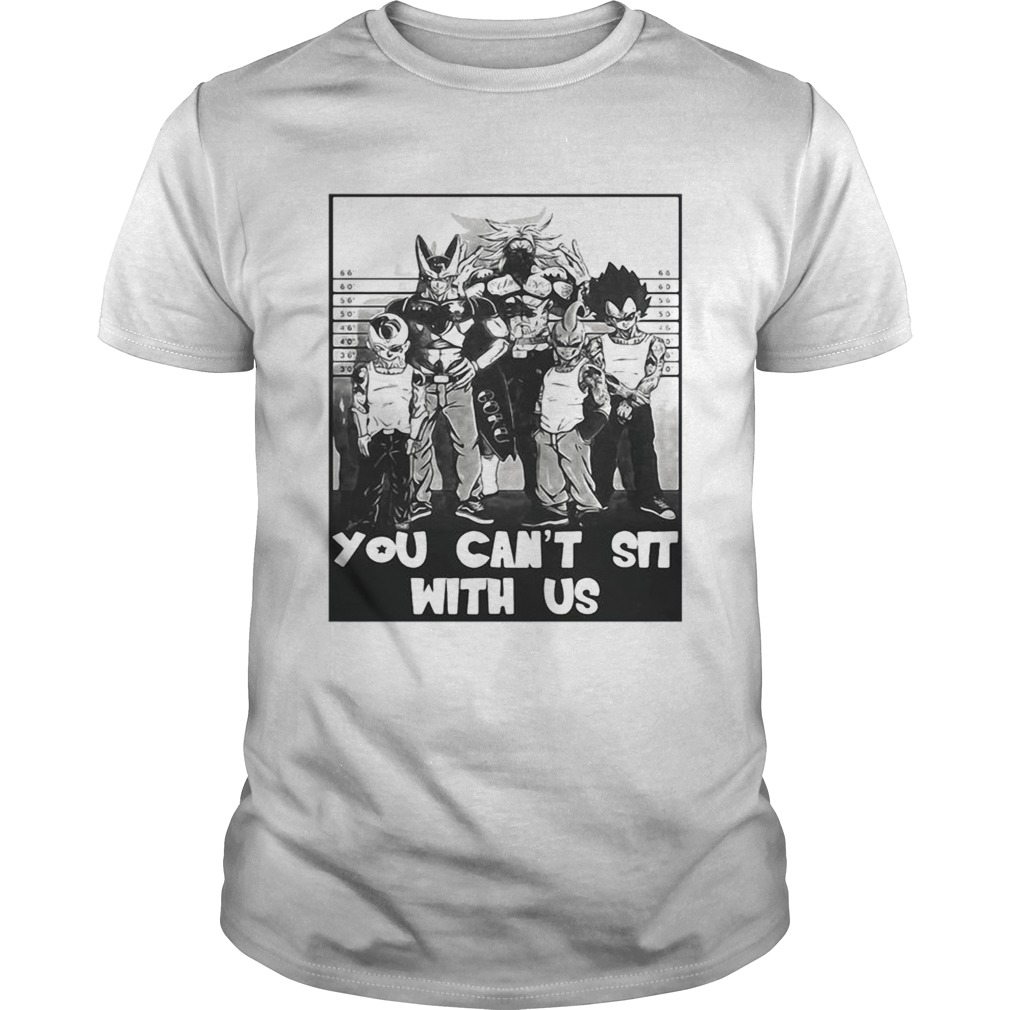 Dragon Ball you cant sit with us t-shirt Dragon Ball you cant sit with us t-shirt