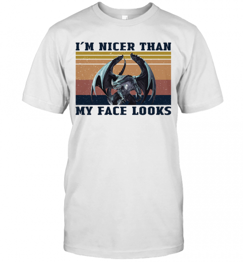 Dragon I’M Nicer Than My Face Looks Vintage T-Shirt Dragon I’M Nicer Than My Face Looks Vintage T-Shirt