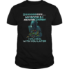 Dragon Shh My Book And I Are Having A Moment Deal With You Later shirt