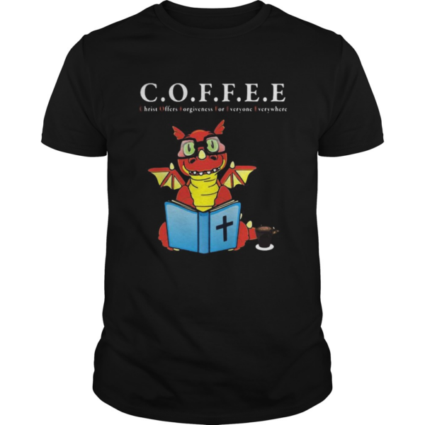 Dragon coffee christ offers forgiveness for everyone everywhere shirt