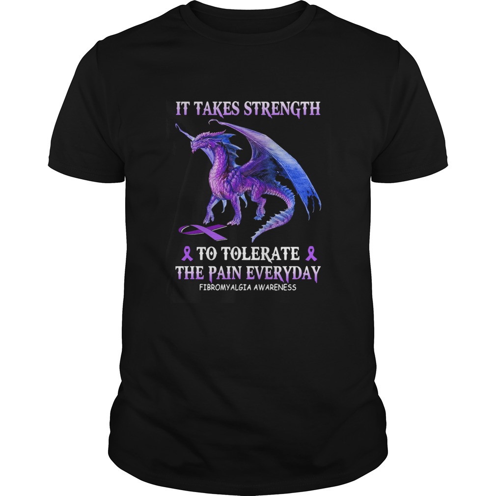 Dragon it takes strength to tolerate the pain everyday fibromyalgia awareness shirt Dragon it takes strength to tolerate the pain everyday fibromyalgia awareness shirt