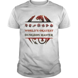 Dragon worlds okayest dungeon master shirt