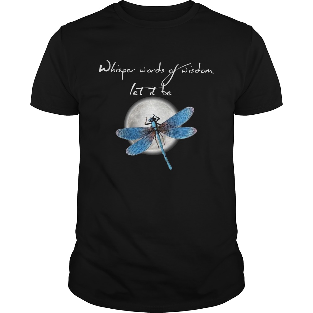Dragonfly Moon Whisper Words Of Wisdom Let It Be shirt Dragonfly Moon Whisper Words Of Wisdom Let It Be shirt