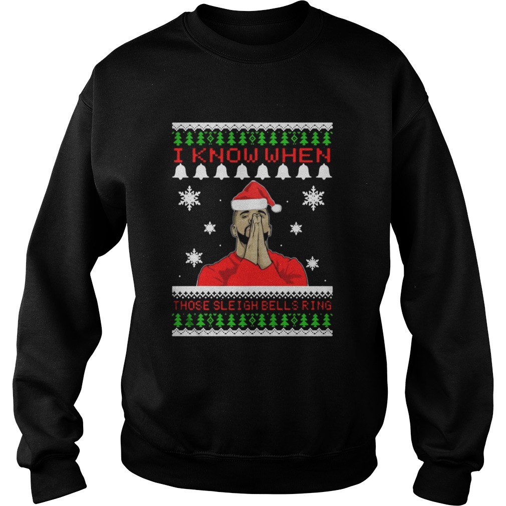 Drake I Know When Those Sleigh Bells Ring Christmas Shirt Drake I Know When Those Sleigh Bells Ring Christmas Shirt