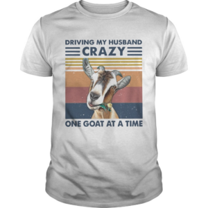 Driving My Husband Crazy One Goat At A Time Vintage shirt