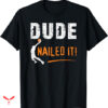 Dude Love T-shirt Funny Ball Sport
