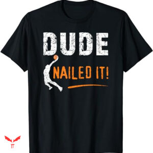 Dude Love T-shirt Funny Ball Sport