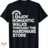 Dude Love T-shirt I Enjoy Romantic Walks