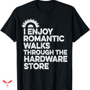 Dude Love T-shirt I Enjoy Romantic Walks