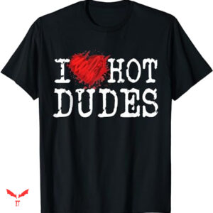 Dude Love T-shirt I Heart Hot Dudes