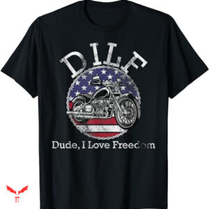 Dude Love T-shirt I Love Freedom